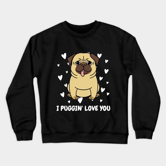 I puggin' love you Crewneck Sweatshirt by MikeNotis